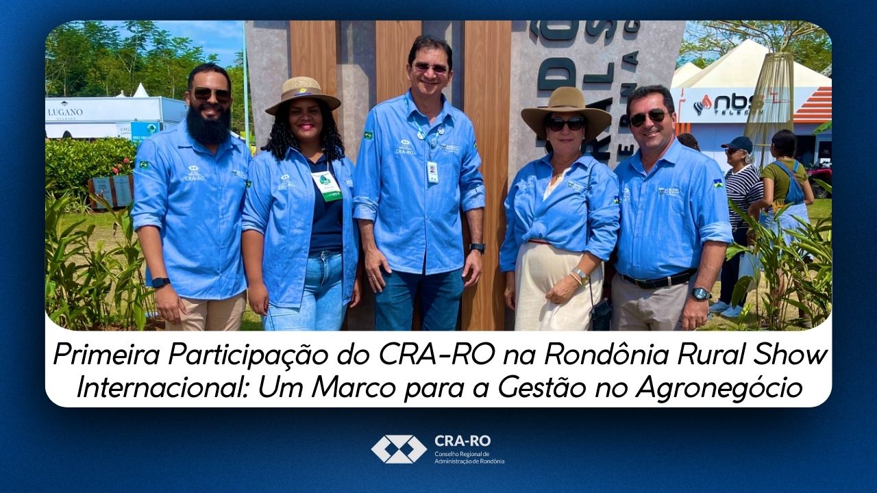 Read more about the article Primeira Participação do CRA-RO na Rondônia Rural Show Internacional: Um Marco para a Gestão no Agronegócio