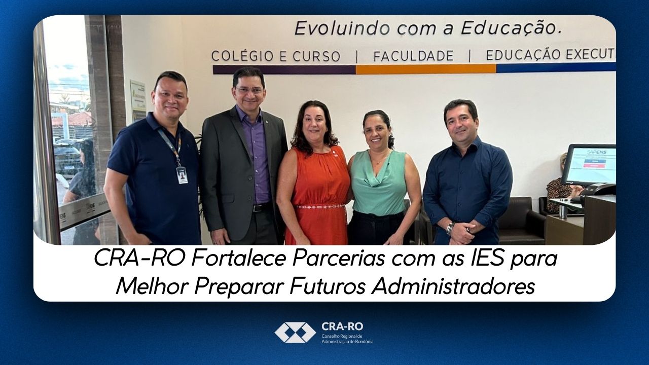 Read more about the article CRA-RO Fortalece Parcerias com as IES para Melhor Preparar Futuros Administradores
