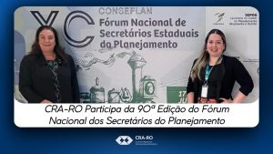 Read more about the article CRA-RO Participa da 90ª Edição do Fórum Nacional dos Secretários do Planejamento