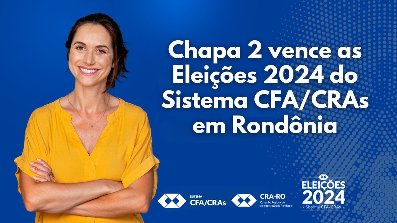 Read more about the article Chapa 2 vence as Eleições 2024 do Sistema CFA/CRAs em Rondônia